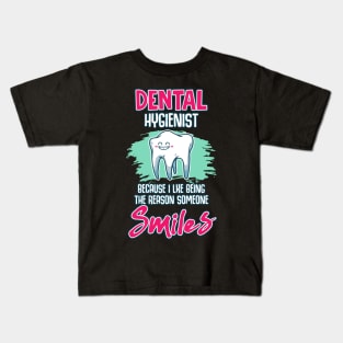 Dental Hygienist Being The Reason Someone Smiles Kids T-Shirt